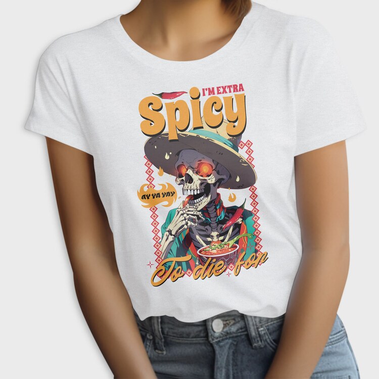Spicy Skeleton Mexican I M Extra Spicy, Tricou Femei