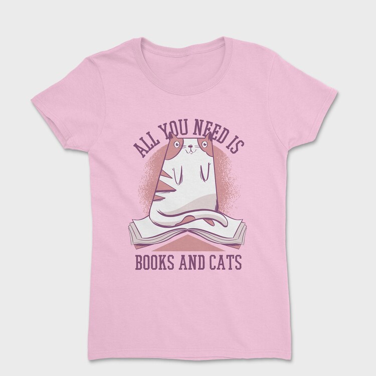 Tricou Femei, All You Need is Books and Cats