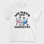 We Have Great Chemistry, Tricou Barbati (Unisex)