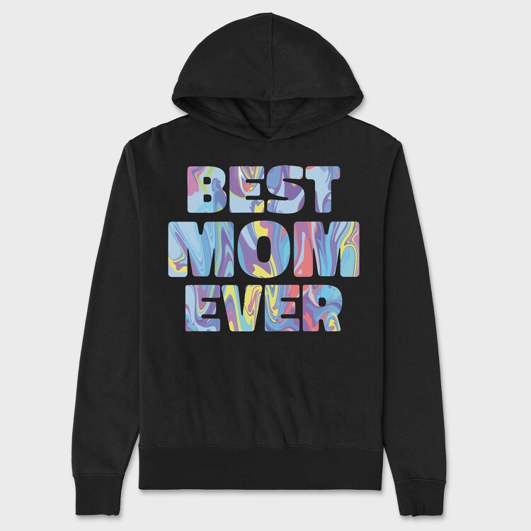 Best Mom Ever, Hanorac Oversize Barbati (Unisex)