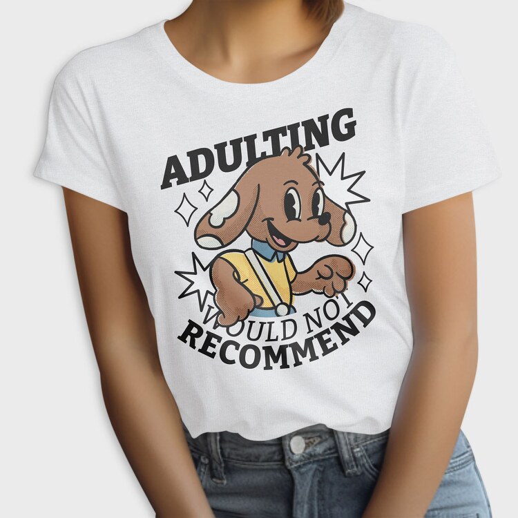 Adulting Dog Not Recommended, Tricou Femei