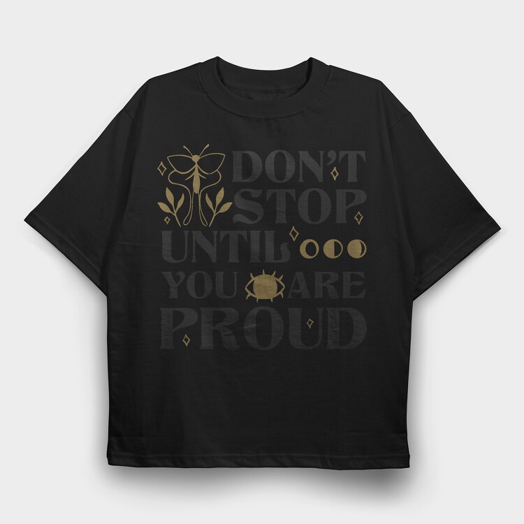 Nature Inspired Motivational Proud Quote, Tricou Oversize Barbati (Unisex)