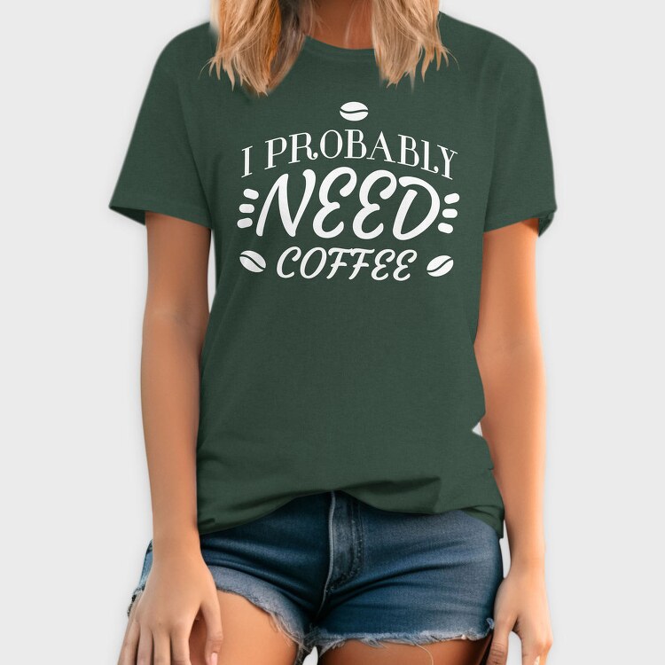 Need Coffee Drink Quote, Tricou Barbati (Unisex)