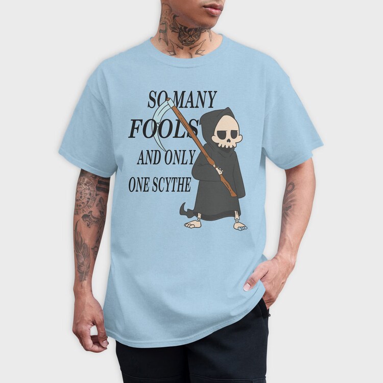 So Many Fools and Only One Scythe, Tricou Barbati (Unisex)