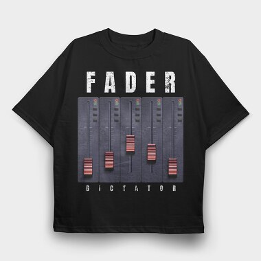 Fader Music And Sound Machine Faded Dictator, Tricou Oversize Barbati (Unisex)