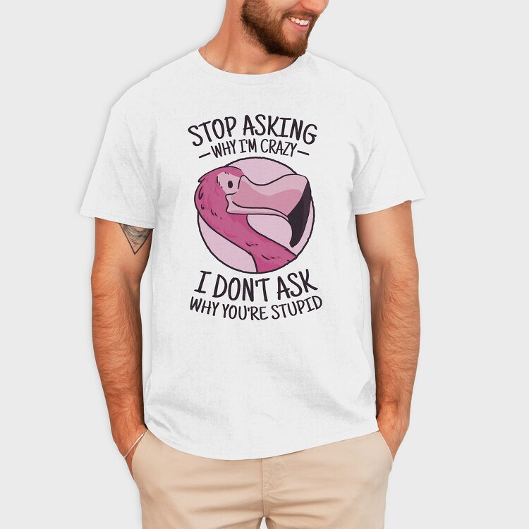 Crazy Flamingo Quote, Tricou Barbati (Unisex)