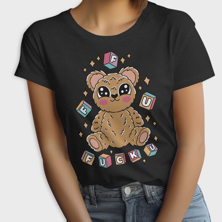 F U Teddy Bear, Tricou Femei