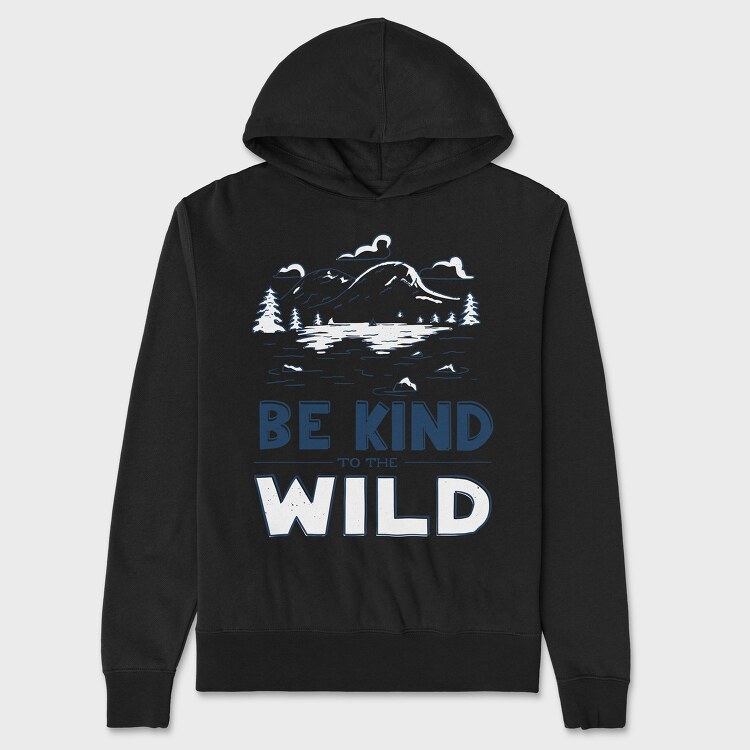 Hanorac Barbati (Unisex), Be Kind to the Wild