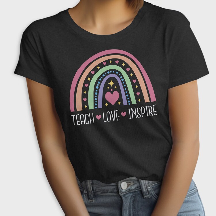 Teach Love Inspire Rainbow, Tricou Femei
