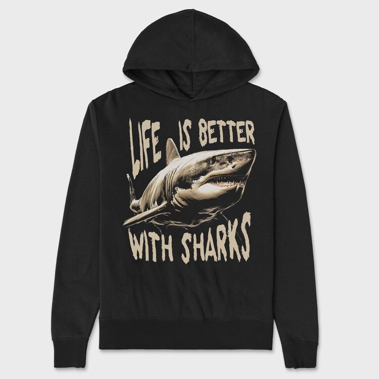 Hanorac Barbati (Unisex), Life Is Better With Sharks