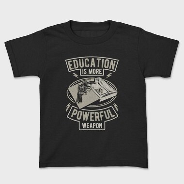 Tricou Copii, Education Is More Powerful Weapon