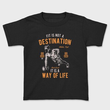 Fit Is Not A Destination, Tricou Copii