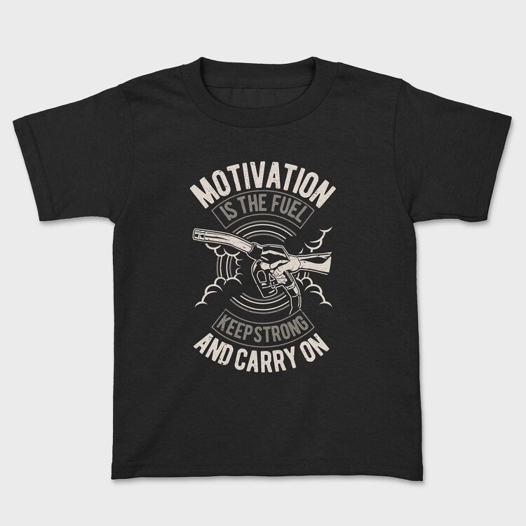 Tricou Copii, Motivation Is The Fuel