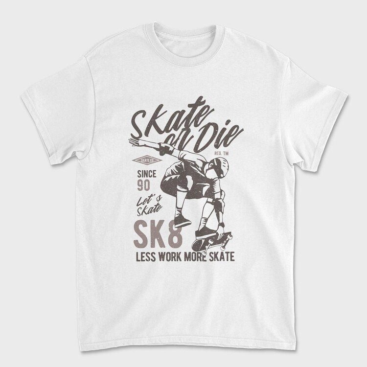 Skate Or Die, Tricou Barbati (Unisex)