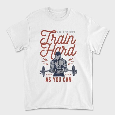 Train Hard, Tricou Barbati (Unisex)