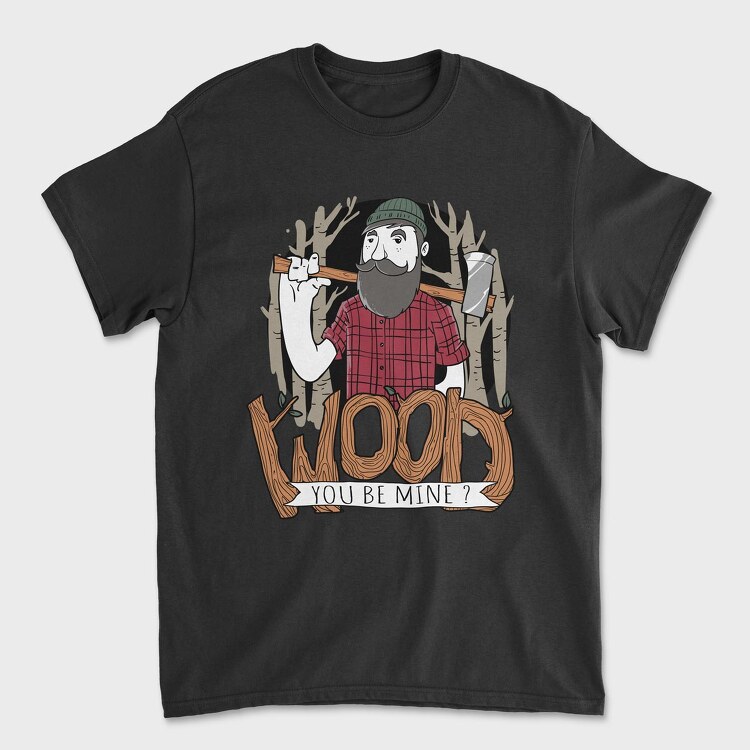 Wood You Be Mine, Tricou Barbati (Unisex)