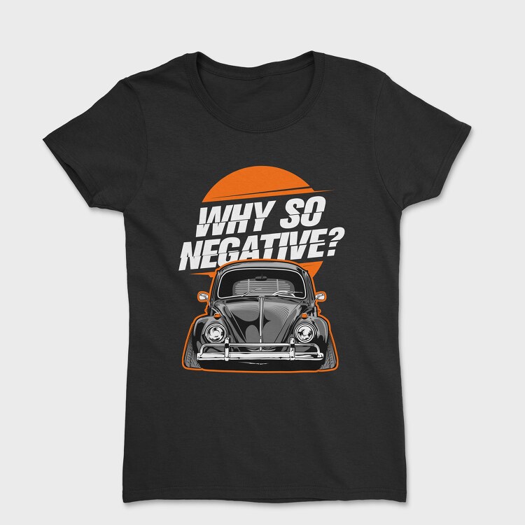 Why So Negative, Tricou Femei