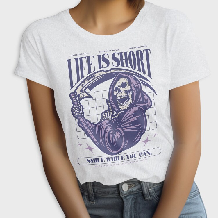 Life Is Short Smile While You Can, Tricou Femei