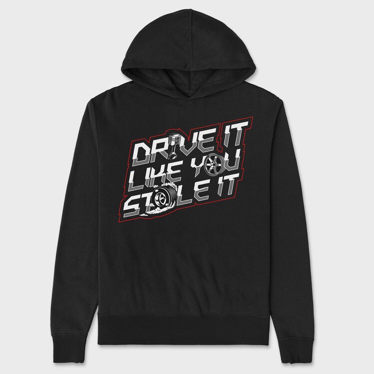 DRIVE LIKE YOU STOLE IT, Hanorac Oversize Barbati (Unisex)