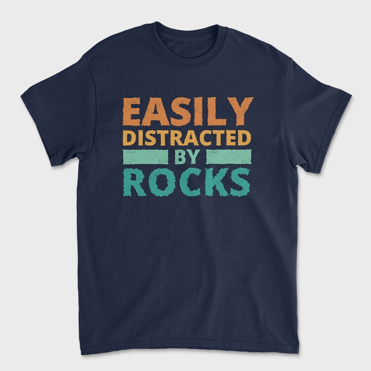 Easily Distracted by Rocks, Tricou Barbati (Unisex)