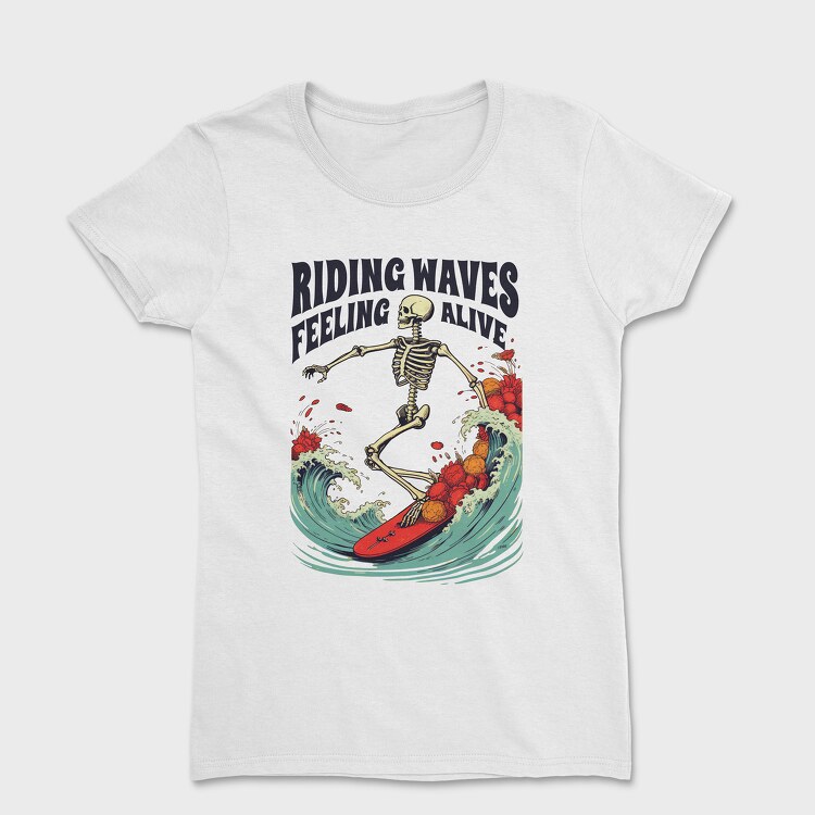 Riding Waves Feeling Alive, Tricou Femei