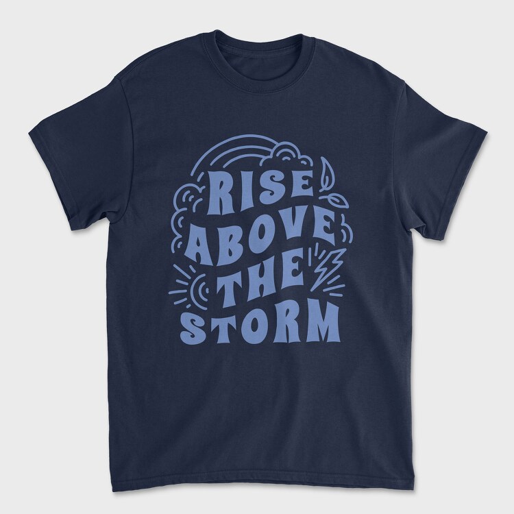 Rise Above the Storm, Tricou Barbati (Unisex)