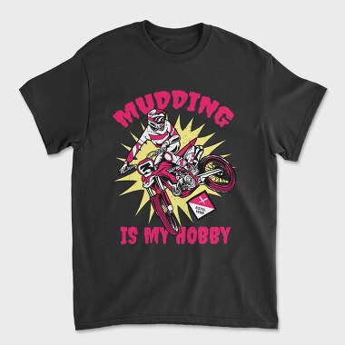 Mudding Is My Hobby, Tricou Barbati (Unisex)