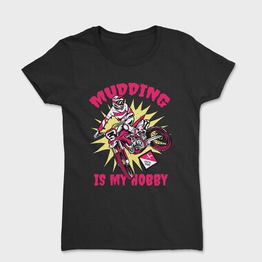 Mudding Is My Hobby, Tricou Femei