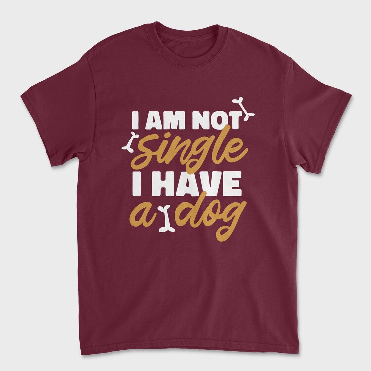 Not Single I Have a Dog, Tricou Barbati (Unisex)