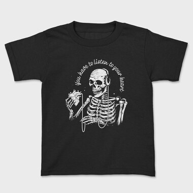 Skeleton Listen to Your Hearth, Tricou Copii