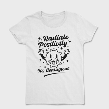 Radiate Positivity Contagious, Tricou Femei