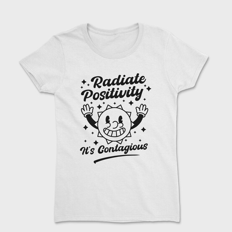 Radiate Positivity Contagious, Tricou Femei