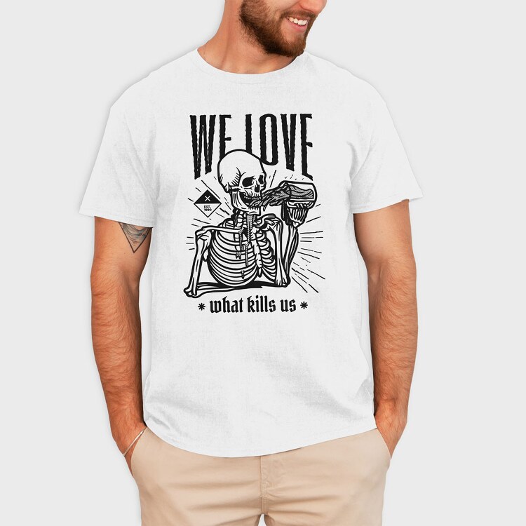 We Love What Kills Us, Tricou Barbati (Unisex)