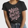Whats Yours Will Find You, Tricou Femei