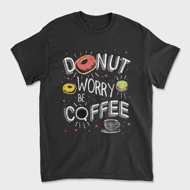 Donut Worry Be Coffee, Tricou Barbati (Unisex)