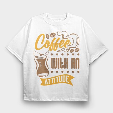 Coffee With an Attitude, Tricou Oversize Barbati (Unisex)
