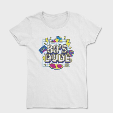 80 S Dude, Tricou Femei