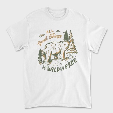 All Great Things Are Wild and Free, Tricou Barbati (Unisex)