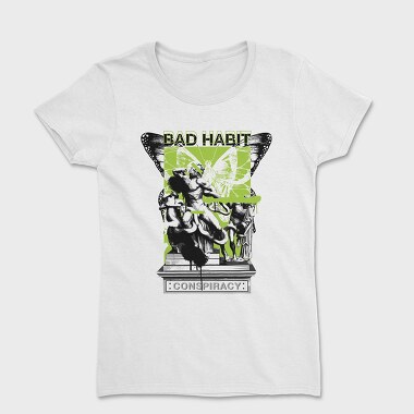 Bad Habbit 1, Tricou Femei