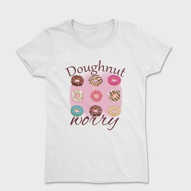 Doughnut Worry, Tricou Femei