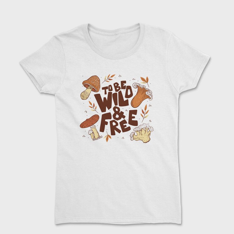 To Be Wild and Free, Tricou Femei