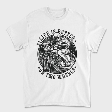 Life Is Better on Two Wheels, Tricou Barbati (Unisex)