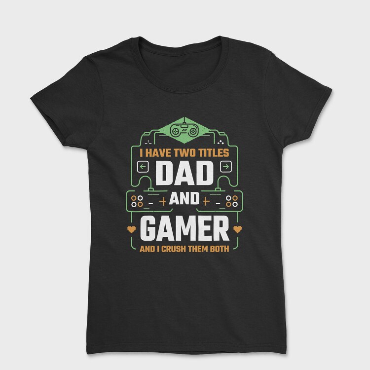 Dad Gamer, Tricou Femei