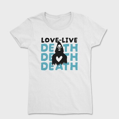 Love Live Death, Tricou Femei