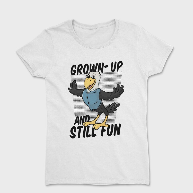 Grown Up and Still Fun, Tricou Femei