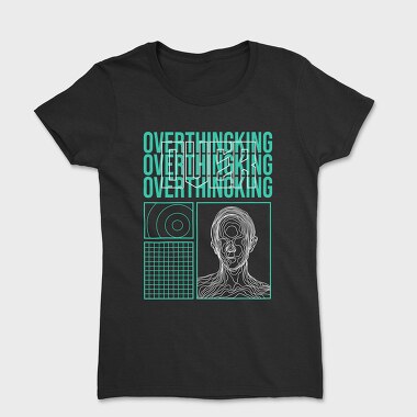 Overthinking, Tricou Femei