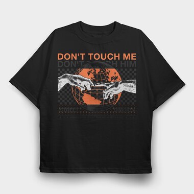 Don T Touch Me 1, Tricou Oversize Barbati (Unisex)