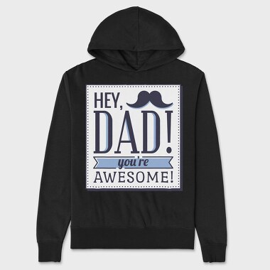 Hanorac Barbati (Unisex), Hey Dad, You're Awesome