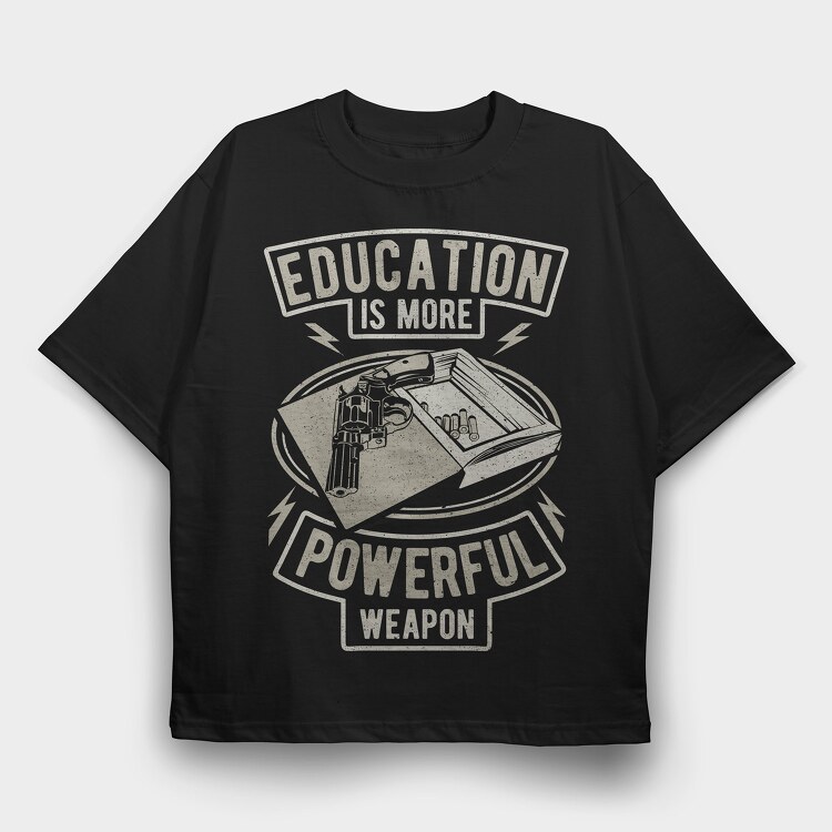 Education Is More Powerful Weapon, Tricou Oversize Barbati (Unisex)