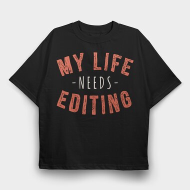 My Life Needs Editing, Tricou Oversize Barbati (Unisex)